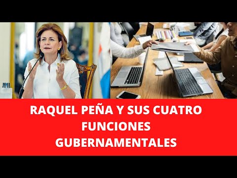 RAQUEL PEÑA Y SUS CUATRO FUNCIONES GUBERNAMENTALES