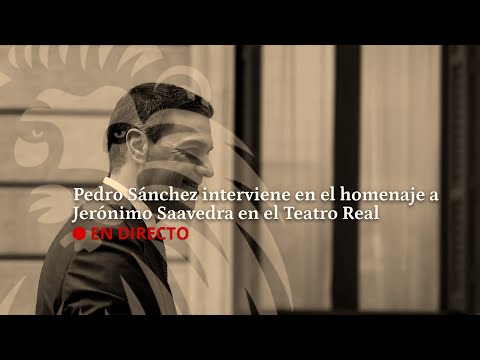 DIRECTO | Pedro Sánchez interviene en el homenaje a Jerónimo Saavedra en el Teatro Real