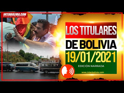 ? LOS TITULARES DE BOLIVIA ?? 19 DE ENERO DE 2021 [ NOTICIAS DE BOLIVIA ] Edición narrada ?