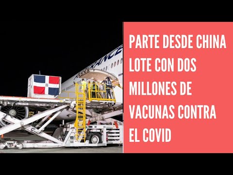 Parte desde China hacia  República Dominicana un avión con 2 millones de vacunas Covid-19