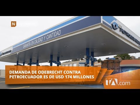 Demanda de Odebrecht contra Petroecuador es de USD 174 millones