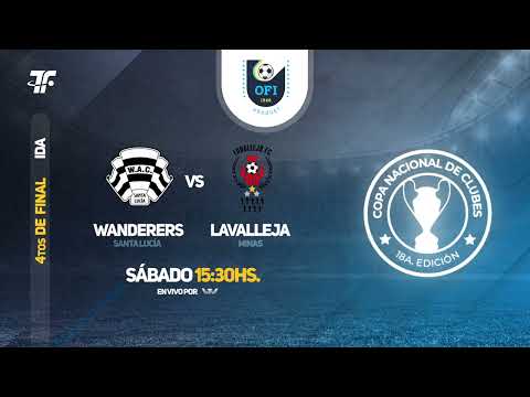 4tos de Final IDA - Wanderers (STL) vs Lavalleja (MIN)