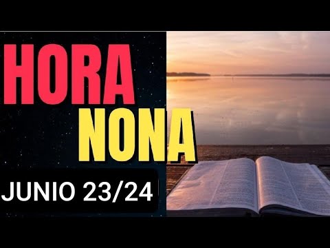 HORA NONA. DOMINGO 23 DE JUNIO 2024. LITURGIA DE LAS HORAS