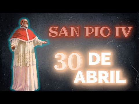 SANTO DE HOY   SAN PIO IV 30 DE ABRIL   SHAJAJ