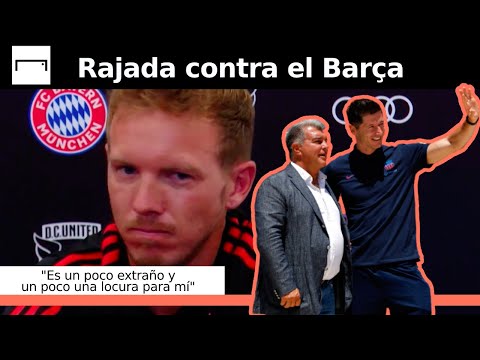 Rajada de Nagelsmann contra el Barça | ¡Sin filtro! | ¿Mienten sobre estar en la ruina?