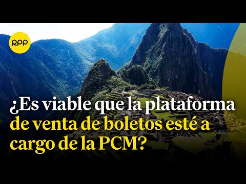 Llegan a un acuerdo: Venta de entradas a Machu Picchu estaría a cargo de la PCM
