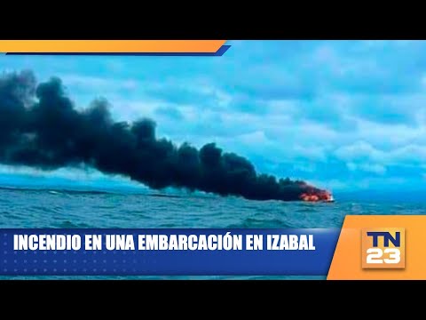 Incendio en una embarcación en Izabal