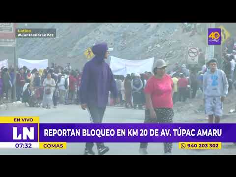 Reportan bloqueo en el kilómetro 20 de la avenida Túpac Amaru en ambos sentidos