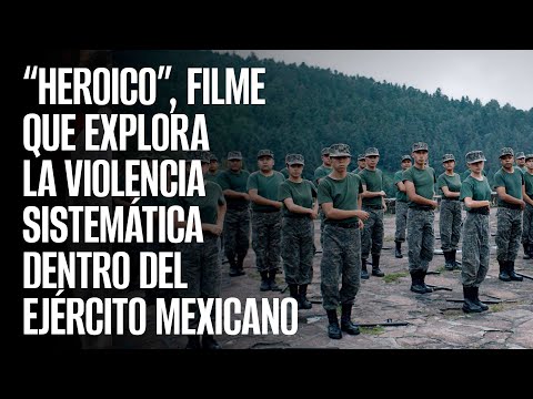 “Heroico”, filme que explora la violencia sistemática en la formación militar en México