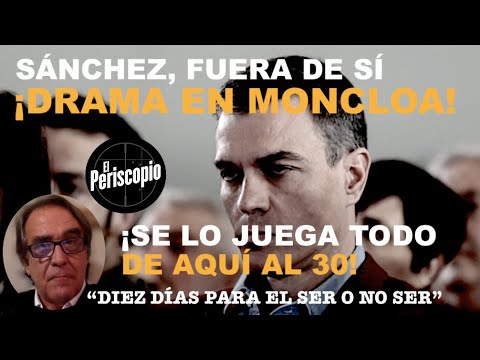 ¡DRAMA EN MONCLOA: SA?NCHEZ SE JUEGA TODO EN LOS PRO?XIMOS DIEZ DI?AS!