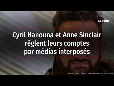 Cyril Hanouna et Anne Sinclair règlent leurs comptes par médias interposés