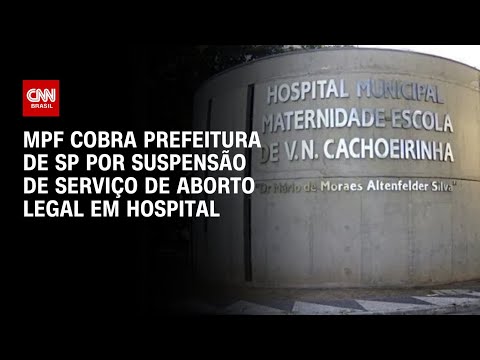 MPF cobra Prefeitura de São Paulo por suspensão de serviço de aborto legal em hospital | CNN 360º