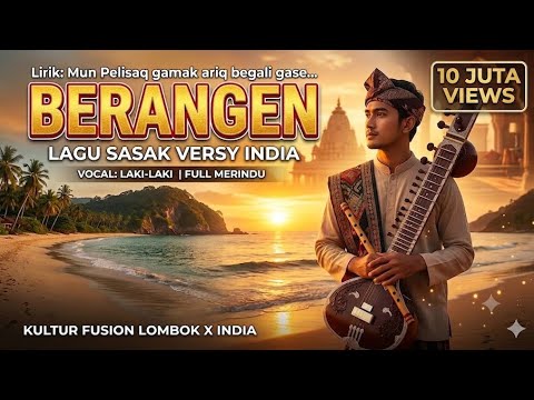 BERANGEN (Sasak Song Indian Version) - Every Time I See You, Darling... | Newest Sasak Song 2026