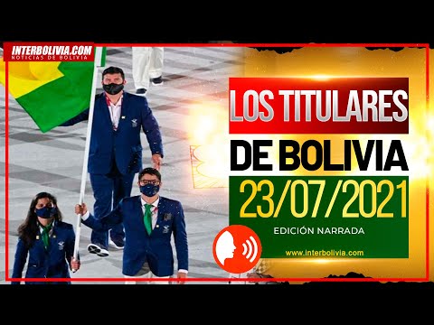 ? LOS TITULARES DE BOLIVIA 23 DE JULIO 2021 [NOTICIAS DE BOLIVIA] EDICIÓN NARRADA ?