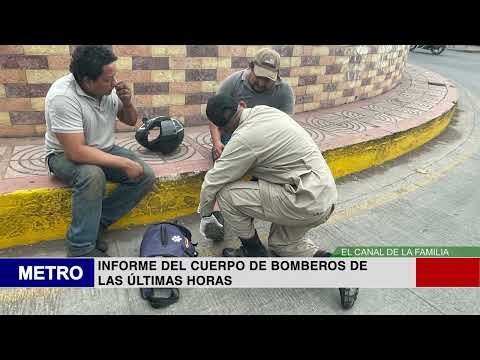INFORME DEL CUERPO DE BOMBEROS DE LAS ÚLTIMAS HORAS