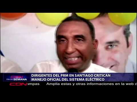 Dirigentes del PRM en Santiago critican manejo oficial del sistema eléctrico