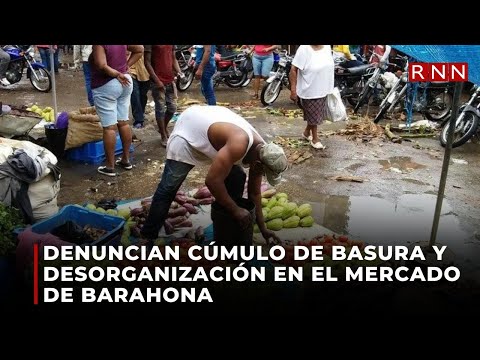 Denuncian cúmulo de basura y desorganización en el mercado de Barahona