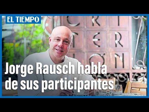 Jorge Rausch habla de MasterChef y de sus participantes