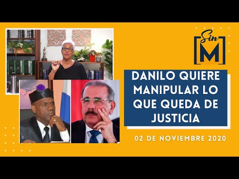 Danilo  quiere manipular lo que queda de justicia, Sin Maquillaje, noviembre 2, 2020