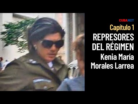 #RepresoresCubanos. Capítulo 1: teniente coronel Kenia María Morales Larrea