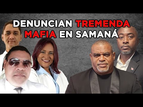 DENUNCIAN MAFIA ENTRE GOBERNADORA , AYUNTAMIENTO Y PRESIDENTE DEL COLEGIO DE ABOGADOS DE SAMANÁ