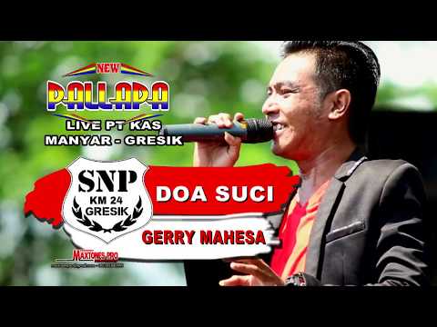 DOA SUCI - GERRY MAHESA - NEW PALLAPA LIVE PT KAS GRESIK