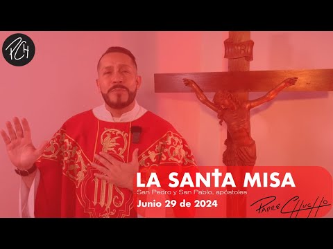 Padre Chucho - La Santa Misa (Sábado29 de Junio)