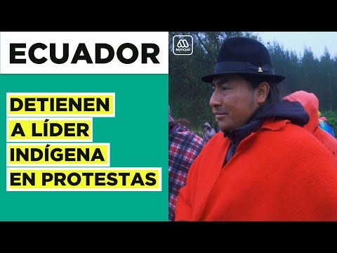 Protestas en Ecuador: Detienen a líder indígena Leonidas Iza