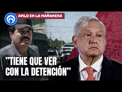 AMLO atribuye la violencia en Sinaloa por detención de ‘El Mayo’