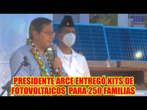 PRESIDENTE ARCE ENTREGÓ SISTEMA FOTOVOLTAICOS PARA DAR ENERGIA A 250 FAMILIAS ..