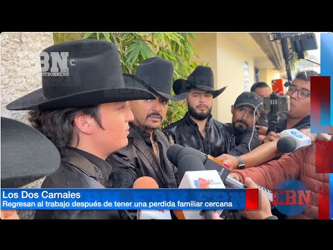 LOS DOS CARNALES REGRESAN A LA MÚSICA TRAS LA PARTIDA DE SU ABUELITO