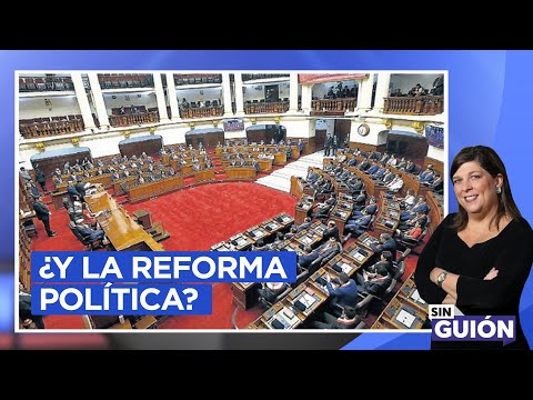 ¿Y la reforma política - Sin Guion con Rosa María Palacios