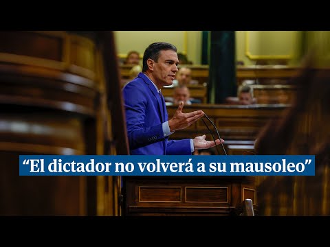 Sánchez avisa a Vox: Ni el dictador regresará a su mausoleo ni España dará marcha atrás