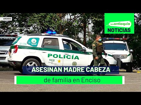 Asesinan madre cabeza de familia en Enciso - Teleantioquia Noticias