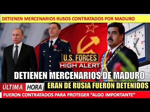 Mercenarios rusos contratados por Maduro fueron detenidos