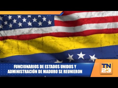 Funcionarios de Estados Unidos y administración de Maduro se reunieron