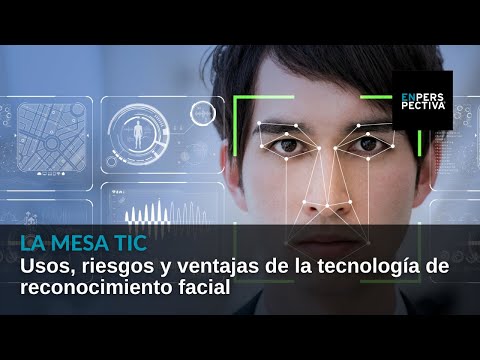 La Mesa TIC: Reconocimiento facial. Usos, riesgos y ventajas de la tecnología biométrica