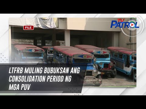 LTFRB muling bubuksan ang consolidation period ng mga PUV | TV Patrol