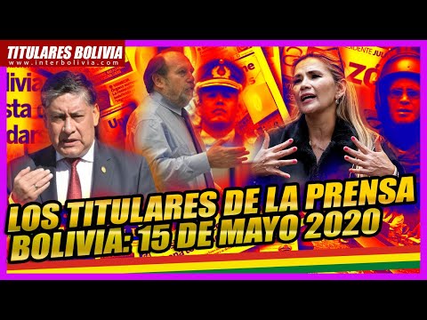 ? LOS TITULARES DE LA PRENSA BOLIVIANA ?? ? 15 DE MAYO 2020 ?