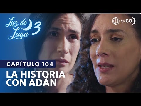 Luz de Luna 3: Daniela contó su historia de amor con Adán (Capítulo n° 104)