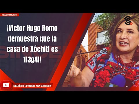 ¡Victor Hugo Romo demuestra que la casa de Xo?chitl es 1l3g4l!