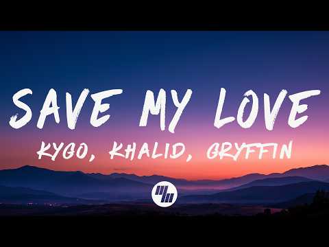 Kygo, Khalid & Gryffin - Save My Love (Lyrics)