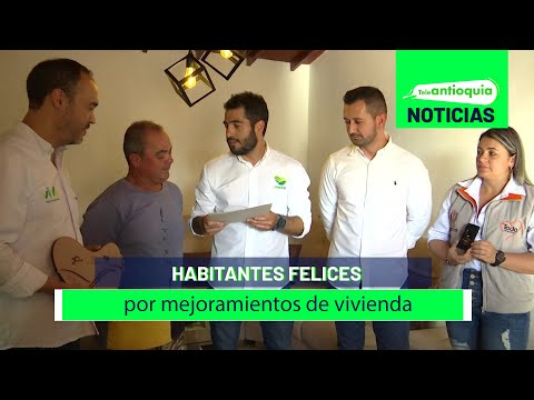 Habitantes felices por mejoramientos de vivienda - Teleantioquia Noticias