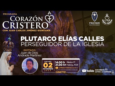 Plutarco Elías Calles: Persiguidor de la Iglesia. Invitado: Juan de Dios Andrade. Corazón Cristero.