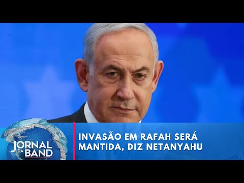 Benjamin Netanyahu diz que invasão de Rafah está mantida | Jornal da Band