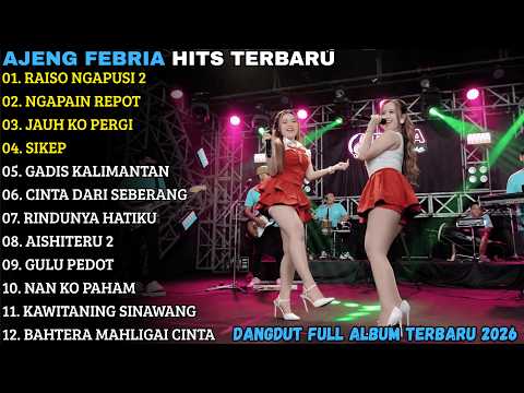 AJENG FEBRIA TERBARU - RAISO NGAPUSI 2 - NGAPAIN REPOT - AJENG FEBRIA FULL ALBUM TERBARU 2026