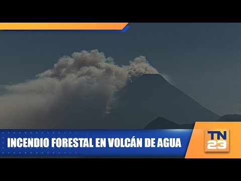 Incendio forestal en volcán de Agua
