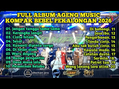 AGENG MUSIC FULL ALBUM KOMPAK 12:06 - LIVE BEBEL WONOKERTO PEKALONGAN 2026 || DHEHAN PRO