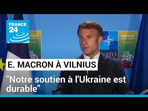 Emmanuel Macron lors du sommet de l'Otan à Vilnius : Notre soutien à l'Ukraine est durable