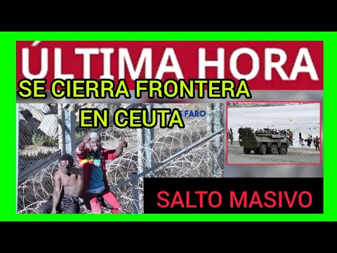 #ÚLTIMAHORA - CIERRE URGENTE FRONTERA CON CEUTA - INMINENTE SALTO MASIVO